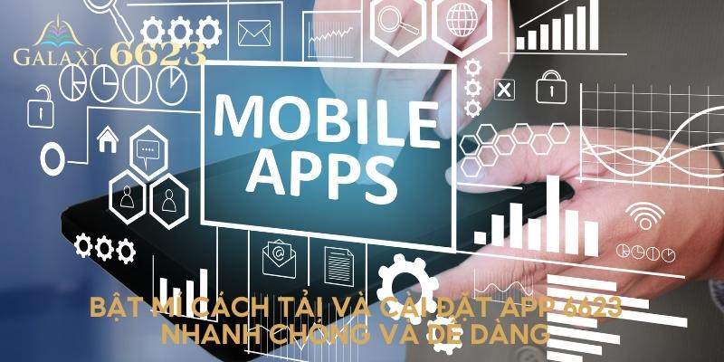 Hướng dẫn tải và cài đặt app 6623 về thiết bị di động