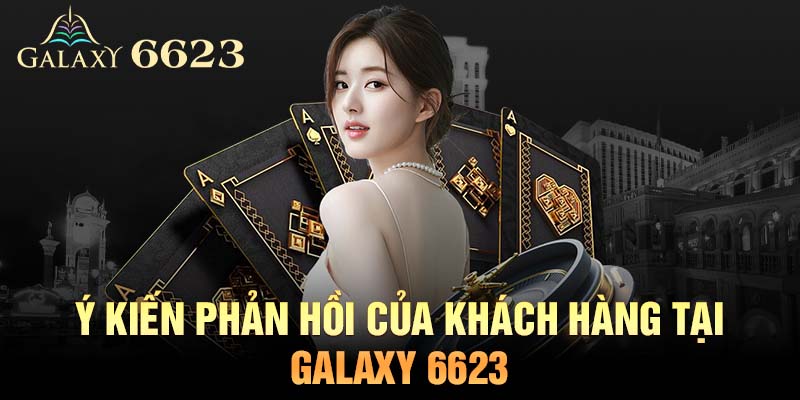 Những Ý Kiến Phản Hồi Của Khách Hàng Tại 6623