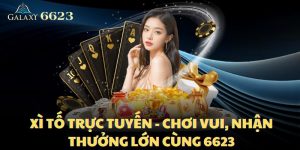 Xì Tố Trực Tuyến - Chơi Vui, Nhận Thưởng Lớn Cùng 6623