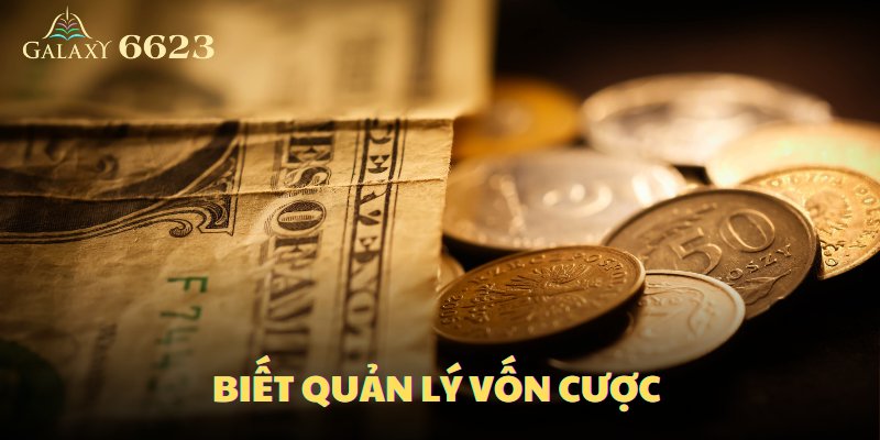 Biết quản lý vốn cược trong các trận đấu