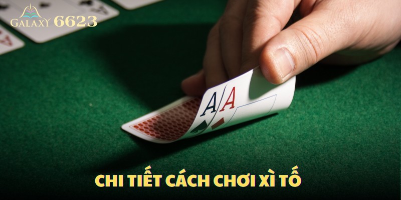 Chi tiết cách chơi game xì tố