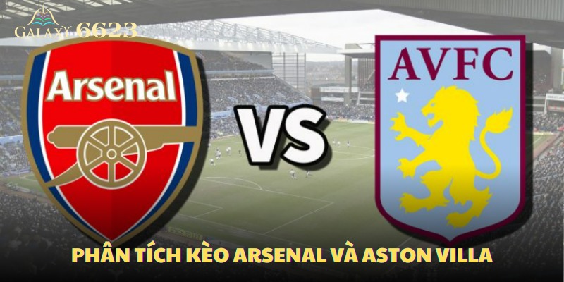 Soi kèo arsenal và Aston Villa